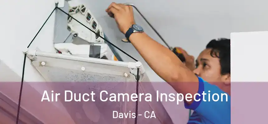  Air Duct Camera Inspection Davis - CA
