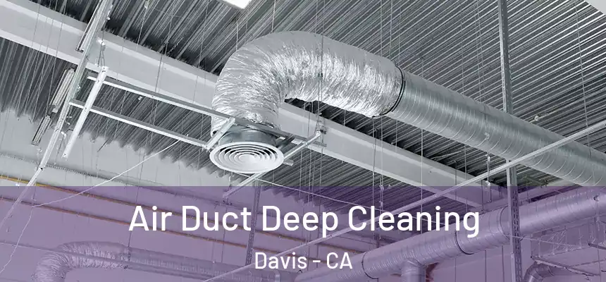  Air Duct Deep Cleaning Davis - CA