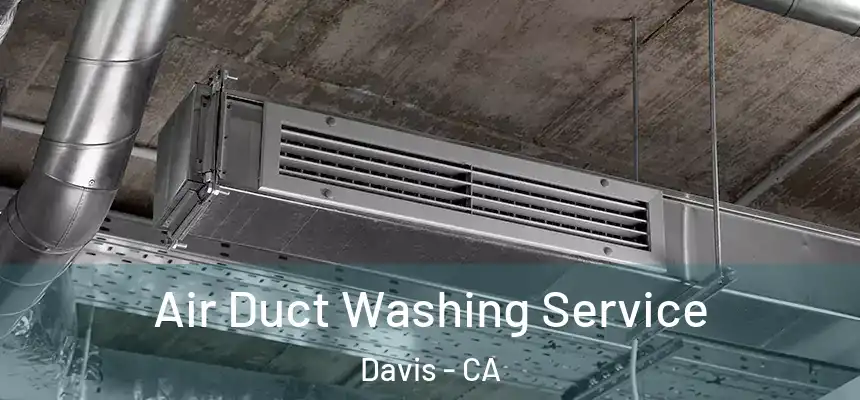 Air Duct Washing Service Davis - CA
