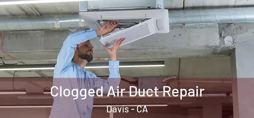  Clogged Air Duct Repair Davis - CA