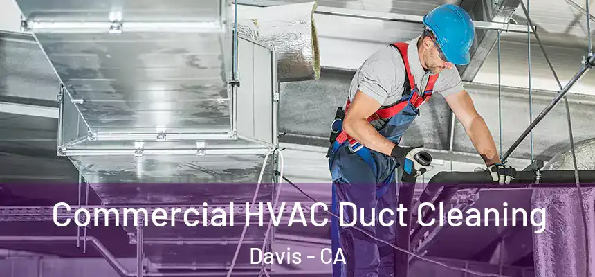  Commercial HVAC Duct Cleaning Davis - CA