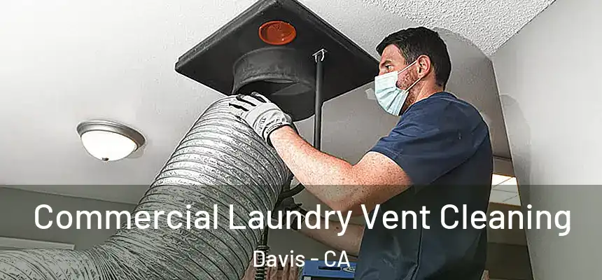  Commercial Laundry Vent Cleaning Davis - CA