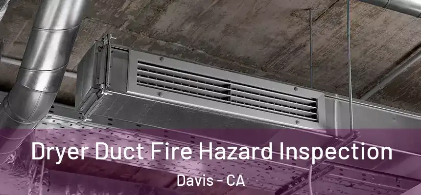 Dryer Duct Fire Hazard Inspection Davis - CA