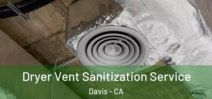  Dryer Vent Sanitization Service Davis - CA