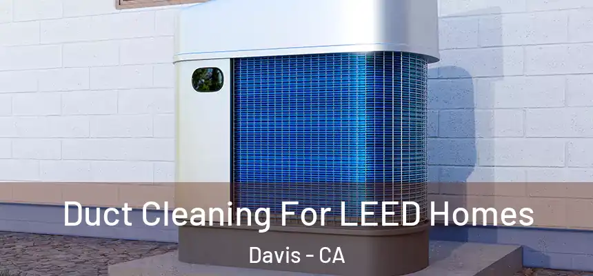  Duct Cleaning For LEED Homes Davis - CA