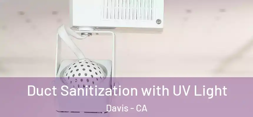  Duct Sanitization with UV Light Davis - CA