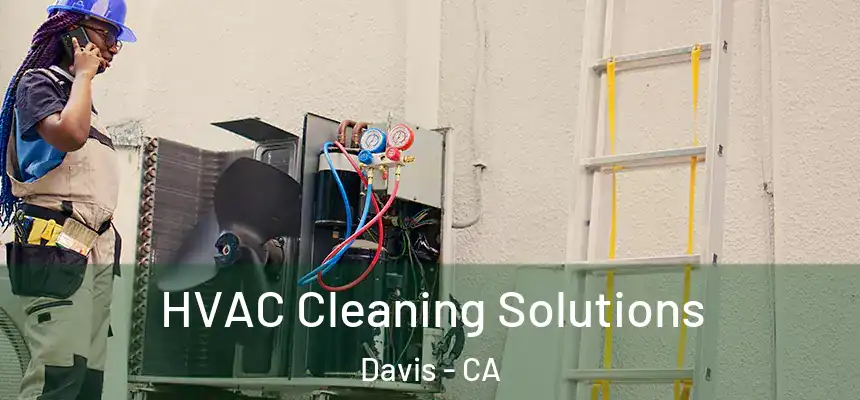  HVAC Cleaning Solutions Davis - CA