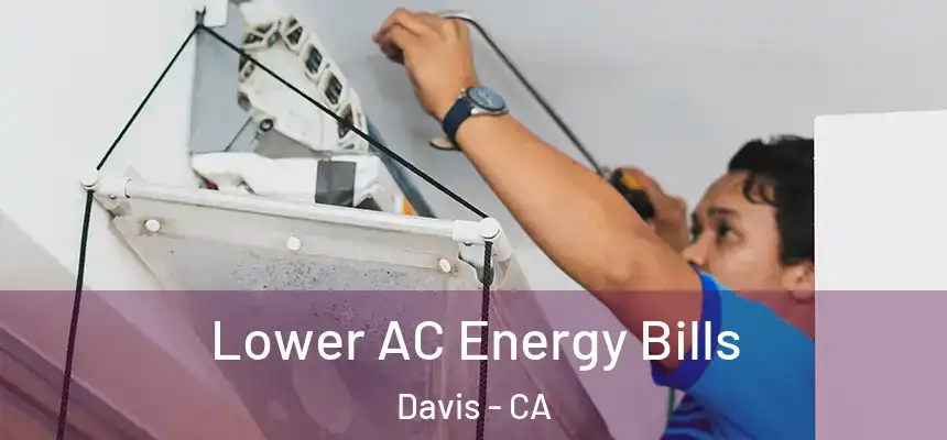  Lower AC Energy Bills Davis - CA